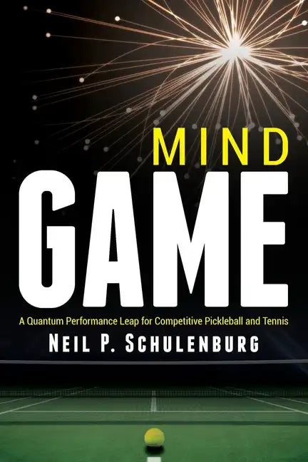 Mind Game: A Quantum Performance Leap for Competitive Pickleball and Tennis - Paperback by Books by splitShops