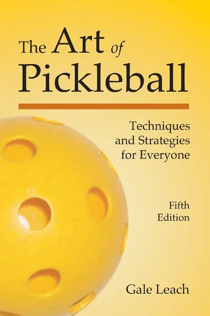 The Art of Pickleball: Techniques and Strategies for Everyone - Paperback by Books by splitShops