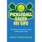 Pickleball Saved My Life: An Interactive and Fun Guide to Playing the Game - Paperback by Books by splitShops